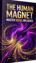 The Human Magnet: Master Social Influence