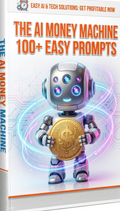 The AI Money Machine: 100+ Easy Prompts